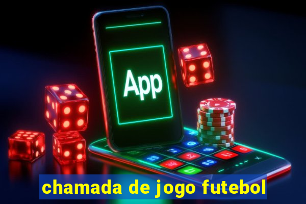 chamada de jogo futebol